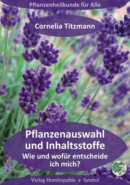 Pflanzenauswahl und Inhaltsstoffe. Wie und wofür entscheide ich mich?