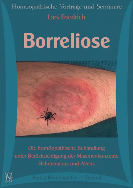 Borreliose. Die homöopathische Behandlung unter Berücksichtigung der Miasmenkonzepte Hahnemanns und Allens