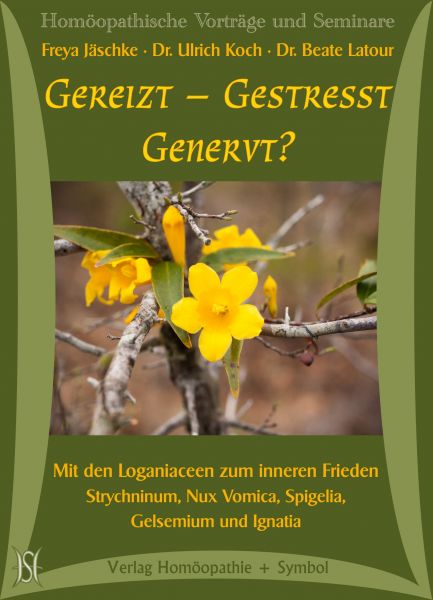 Gereizt - gestresst - genervt. Mit den Loganiaceen zum inneren Frieden.