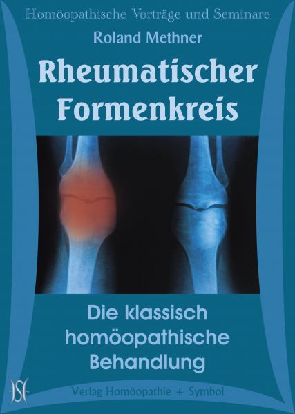 Rheumatischer Formenkreis. Die klassisch homöopathische Behandlung