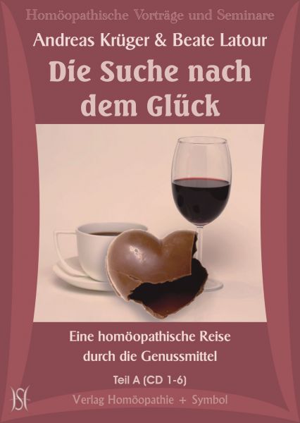 Die Suche nach dem Glück - Eine homöopathische Reise durch die Genussmittel