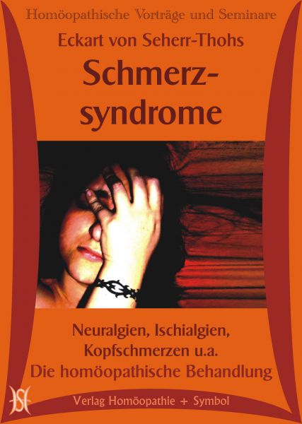 Schmerzsyndrome - Neuralgien, Ischialgien, Kopfschmerzen u.a. - Die homöopathische Behandlung