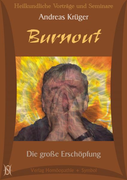 Burnout - Die große Erschöpfung. Homöopathische und naturheilkundliche Hilfe