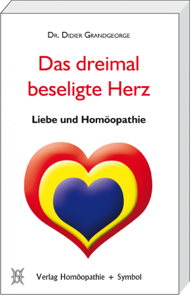 Das dreimal beseligte Herz. Liebe und Homöopathie