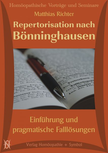 Repertorisation nach Bönninghausen. Einführung und pragmatische Falllösungen