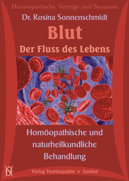 Blut - Der Fluss des Lebens. Homöopathische und naturheilkundliche Behandlung