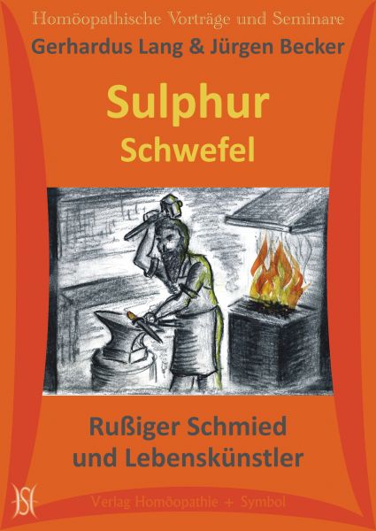 Sulphur - Schwefel. Rußiger Schmied und Lebenskünstler