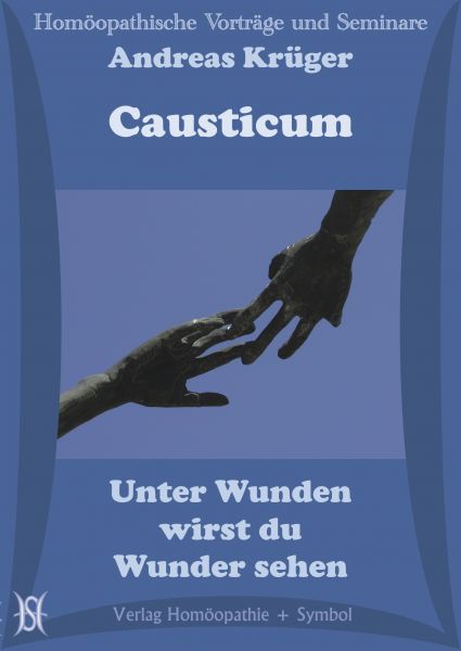 Causticum. Unter Wunden wirst du Wunder sehen