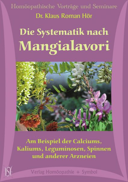 Die Systematik nach Mangialavori. Am Beispiel der Calciums, Kaliums, Leguminosen, Spinnen und anderer Arzneien