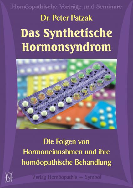 Das Synthetische Hormonsyndrom. Die Folgen von Hormoneinnahmen und ihre homöopathische Behandlung.