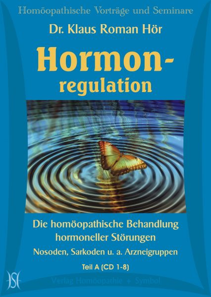 Hormonregulation. Die homöopathische Behandlung hormoneller Störungen. Nosoden, Sarkoden u. a. Arzneigruppen