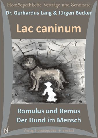 Lac caninum - Romulus und Remus. Der Hund im Mensch. (Arzneimittelbild)