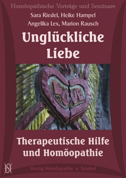 Unglückliche Liebe - Therapeutische Hilfe und Homöopathie