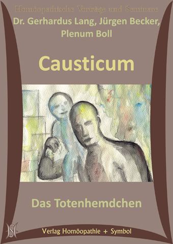 Causticum - Das Totenhemdchen. (Arzneimittelbild, Arzneiprüfung und Märchen)