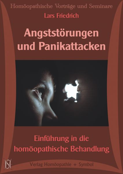 Angststörungen und Panikattacken. Einführung in die homöopathische Behandlung.