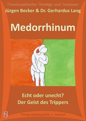 Medorrhinum - Echt oder unecht? Der Geist des Trippers. (Arzneimittelbild, Literaturstunde und Arzneiprüfung)