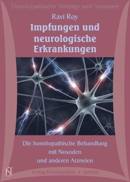 Impfungen und neurologische Erkrankungen - Die homöopathische Behandlung mit Nosoden und anderen Arzneien