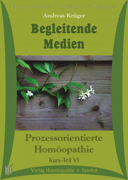 Begleitende Medien (Kurs Prozessorientierte Homöopathie Teil VI)
