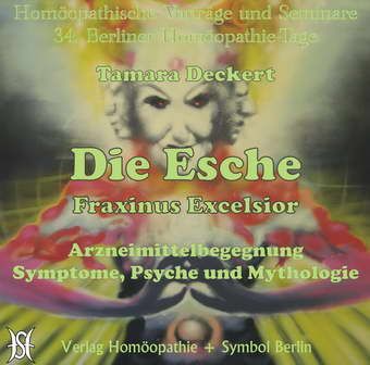 Die Esche - Fraxinus Excelsior. Arzneimittelbegegnung, Symptome, Psyche und Mythologie