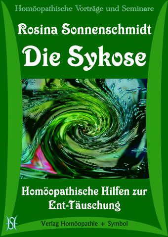 Die Sykose. Homöopathische Hilfen zur Ent-Täuschung