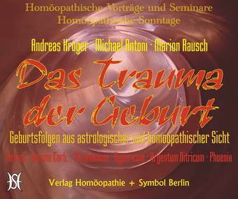 Das Trauma der Geburt. Geburtsfolgen aus astrologischer und homöopathischer Sicht.