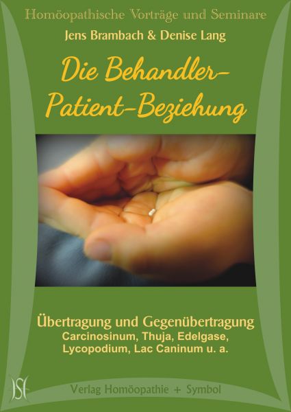 Die Behandler-Patient-Beziehung. Übertragung und Gegenübertragung. Carcinosinum, Thuja, Edelgase, Lycopodium, Lac Caninum u. a.