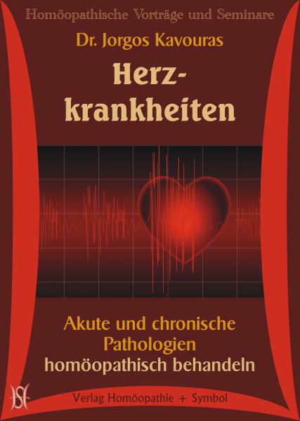 Herzkrankheiten - Akute und chronische Pathologien homöopathisch behandeln