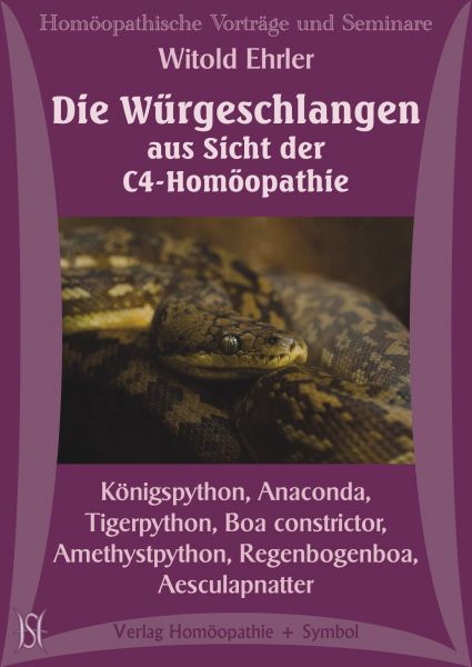 Die Würgeschlangen aus Sicht der C4-Homöopathie. Königspython, Anaconda, Tigerpython, Boa constrictor, Amethystpython, Regenbogenboa, Aesculapnatter