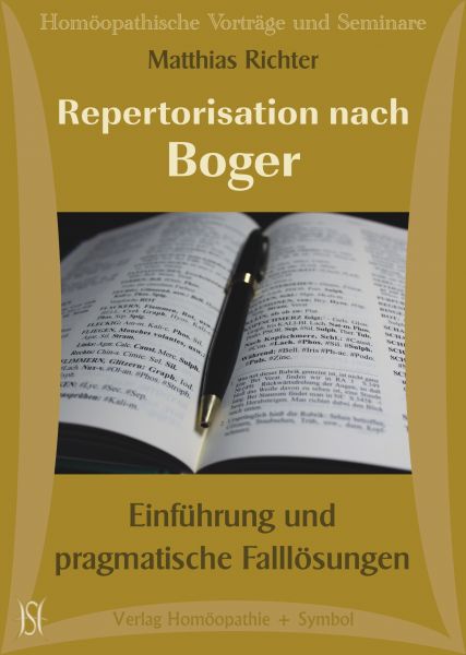 Repertorisation nach Boger. Einführung in die Methode und pragmatische Falllösungen.