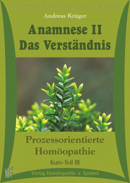 Anamnese II - Das Verständnis (Kurs Prozessorientierte Homöopathie Teil III)