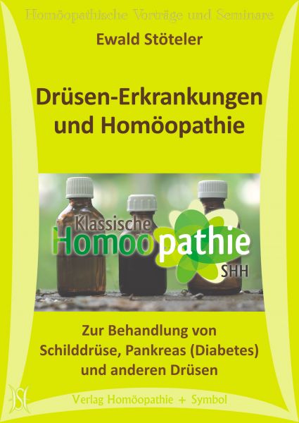 Drüsen-Erkrankungen und Homöopathie. Zur Behandlung von Schilddrüse, Pankreas (Diabetes) und anderen Drüsen
