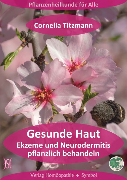 Gesunde Haut. Ekzeme und Neurodermitis pflanzlich behandeln
