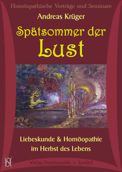 Spätsommer der Lust. Liebeskunde & Homöopathie im Herbst des Lebens