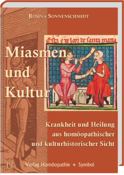 Miasmen und Kultur. Krankheit und Heilung aus homöopathischer und kulturhistorischer Sicht.